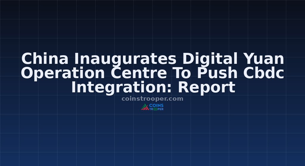 China Inaugurates Digital Yuan Operation Centre To Push Cbdc Integration: Report
