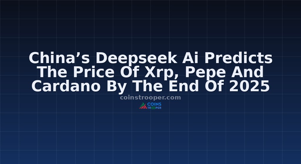 China’s Deepseek Ai Predicts The Price Of Xrp, Pepe And Cardano By The End Of 2025