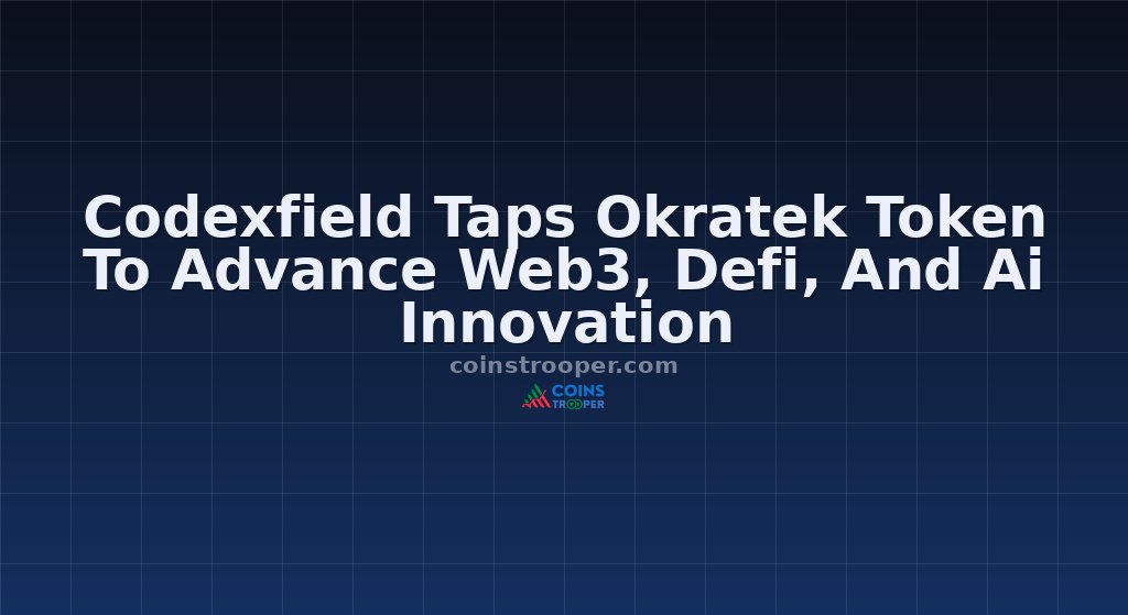 Codexfield Taps Okratek Token To Advance Web3, Defi, And Ai Innovation