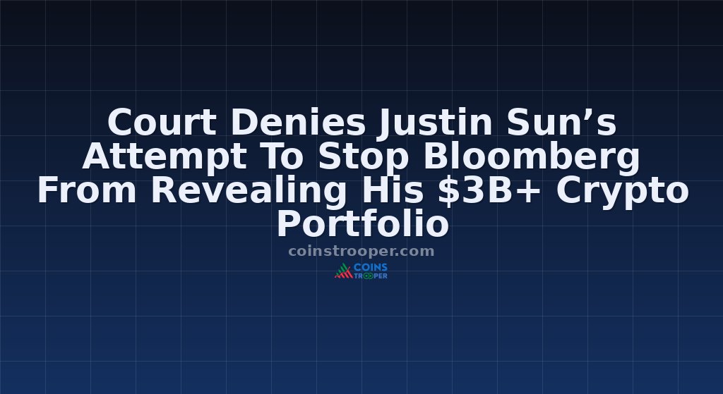 Court Denies Justin Sun’s Attempt To Stop Bloomberg From Revealing His $3B+ Crypto Portfolio