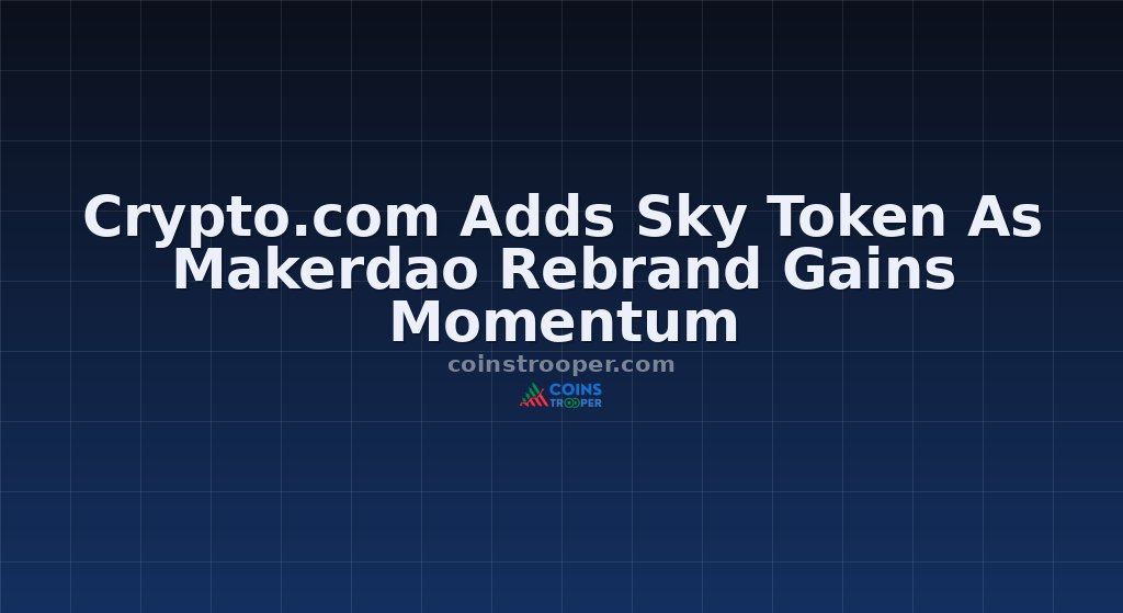 Crypto.com Adds Sky Token As Makerdao Rebrand Gains Momentum