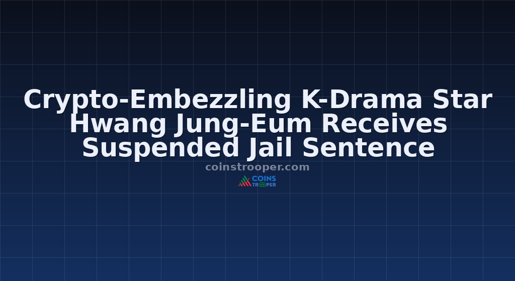 Crypto-Embezzling K-Drama Star Hwang Jung-Eum Receives Suspended Jail Sentence