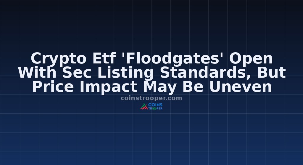 Crypto Etf 'Floodgates' Open With Sec Listing Standards, But Price Impact May Be Uneven