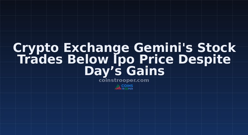 Crypto Exchange Gemini's Stock Trades Below Ipo Price Despite Day’s Gains