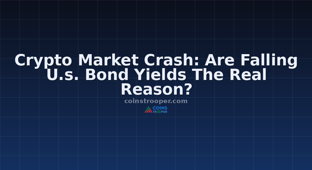 Crypto Market Crash: Are Falling U.s. Bond Yields The Real Reason?