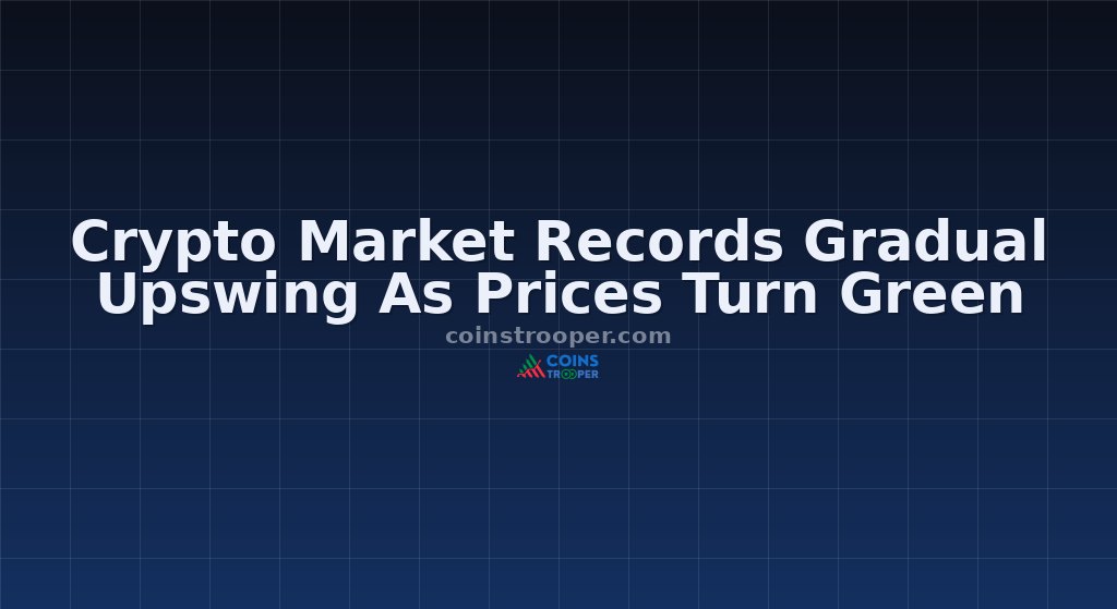 Crypto Market Records Gradual Upswing As Prices Turn Green