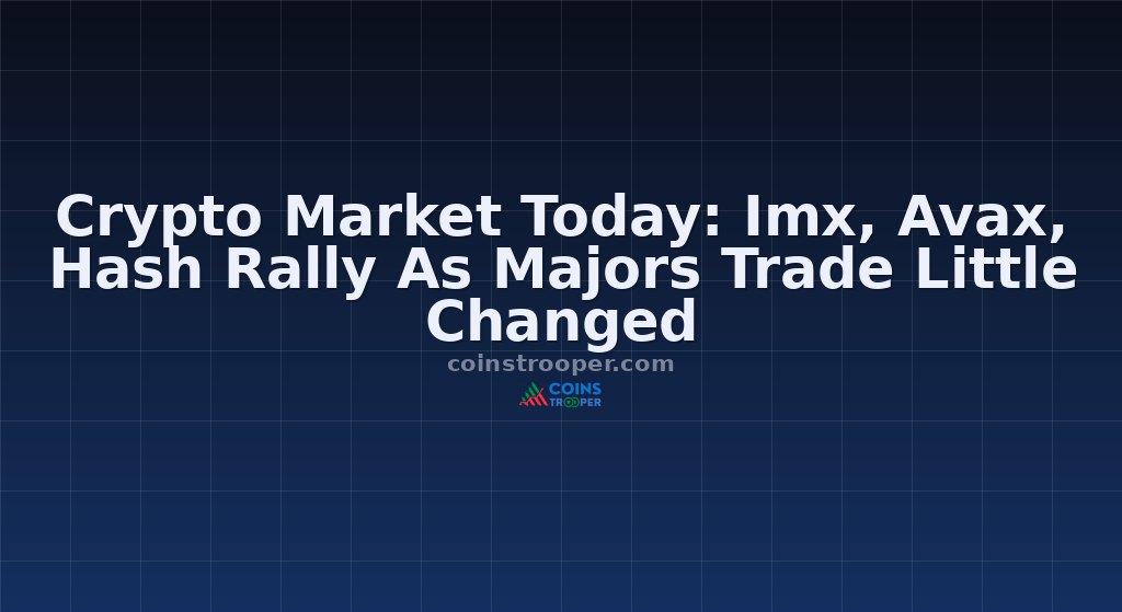 Crypto Market Today: Imx, Avax, Hash Rally As Majors Trade Little Changed