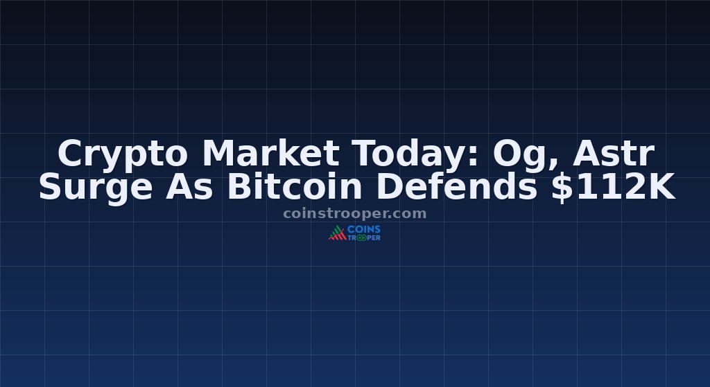Crypto Market Today: Og, Astr Surge As Bitcoin Defends $112K