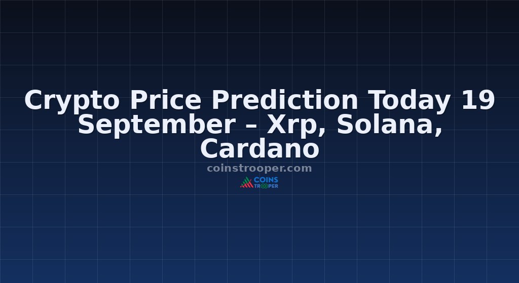 Crypto Price Prediction Today 19 September – Xrp, Solana, Cardano