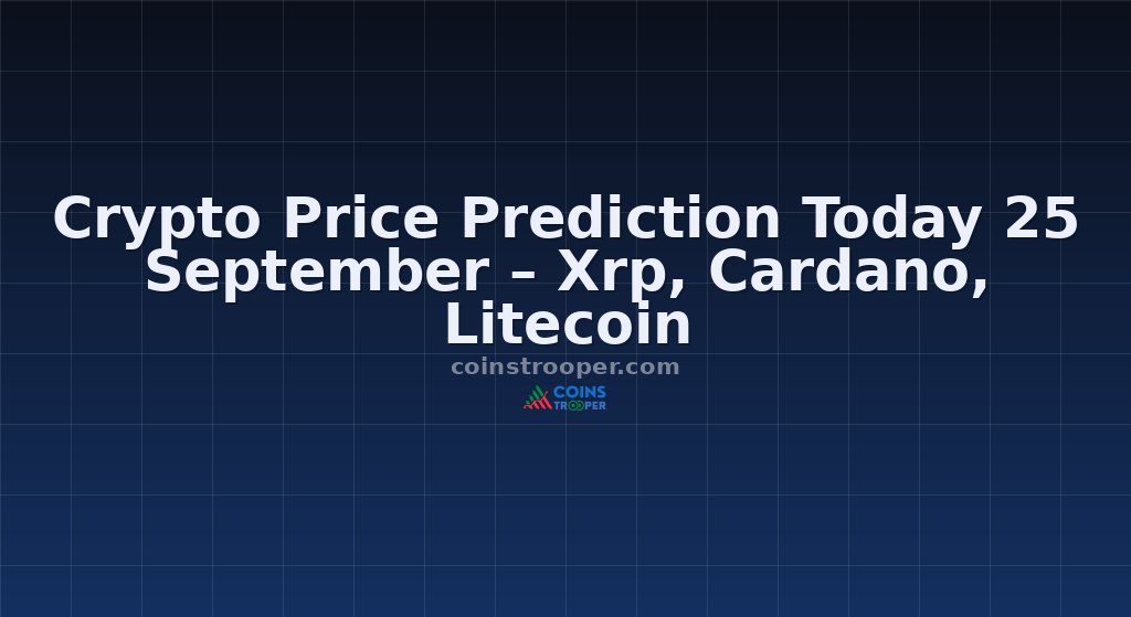 Crypto Price Prediction Today 25 September – Xrp, Cardano, Litecoin
