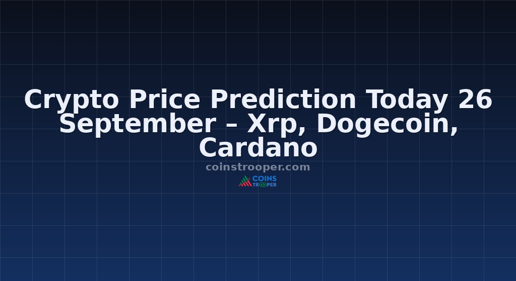 Crypto Price Prediction Today 26 September – Xrp, Dogecoin, Cardano