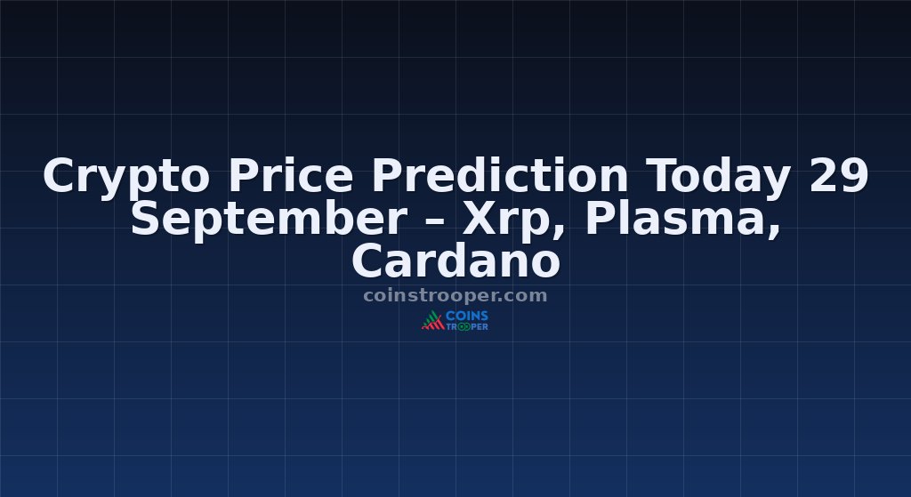 Crypto Price Prediction Today 29 September – Xrp, Plasma, Cardano