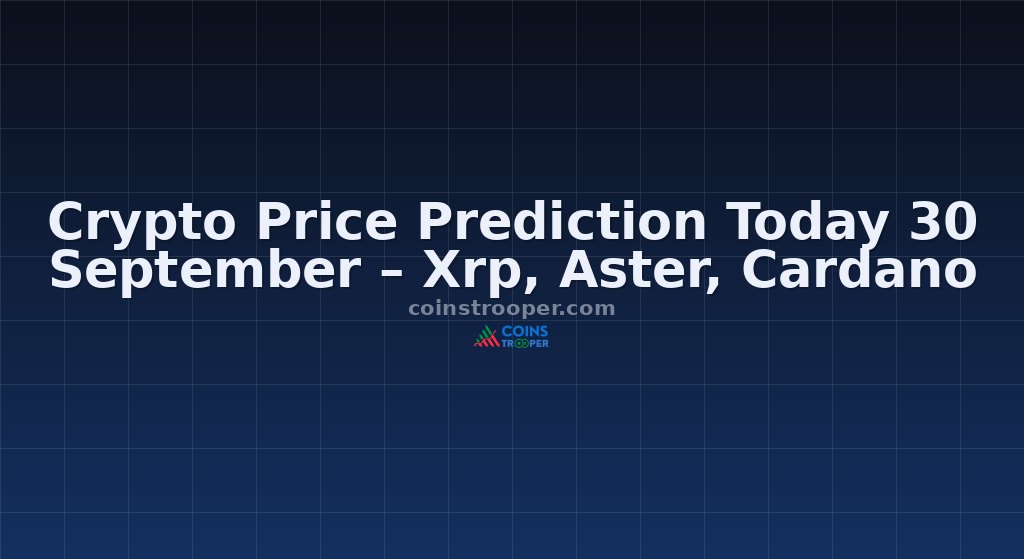 Crypto Price Prediction Today 30 September – Xrp, Aster, Cardano