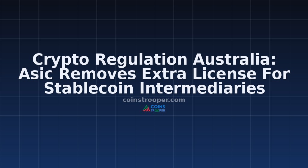 Crypto Regulation Australia: Asic Removes Extra License For Stablecoin Intermediaries