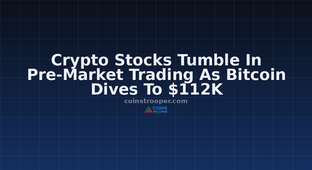 Crypto Stocks Tumble In Pre-Market Trading As Bitcoin Dives To $112K