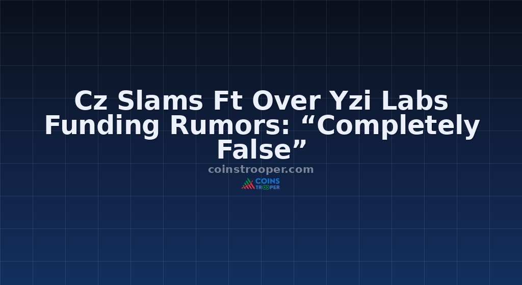Cz Slams Ft Over Yzi Labs Funding Rumors: “Completely False” 