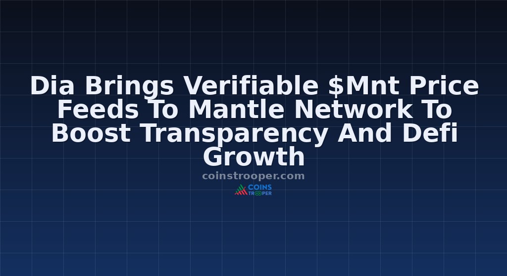 Dia Brings Verifiable $Mnt Price Feeds To Mantle Network To Boost Transparency And Defi Growth