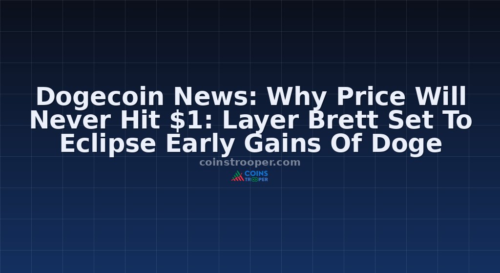 Dogecoin News: Why Price Will Never Hit $1: Layer Brett Set To Eclipse Early Gains Of Doge