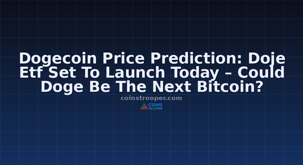 Dogecoin Price Prediction: Doje Etf Set To Launch Today – Could Doge Be The Next Bitcoin?