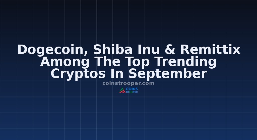 Dogecoin, Shiba Inu & Remittix Among The Top Trending Cryptos In September