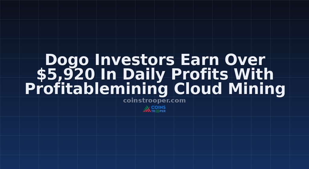 Dogo Investors Earn Over $5,920 In Daily Profits With Profitablemining Cloud Mining