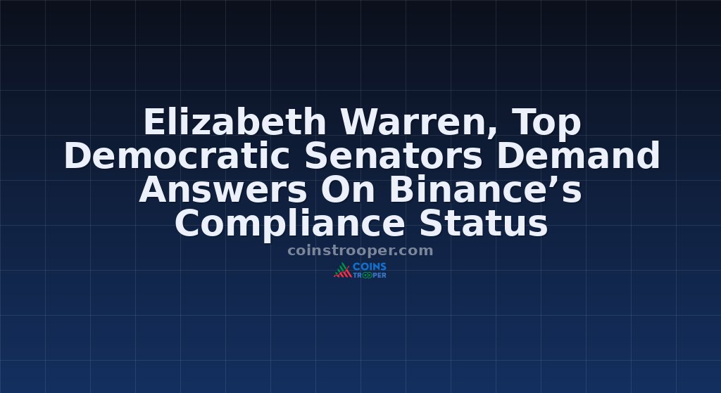 Elizabeth Warren, Top Democratic Senators Demand Answers On Binance’s Compliance Status