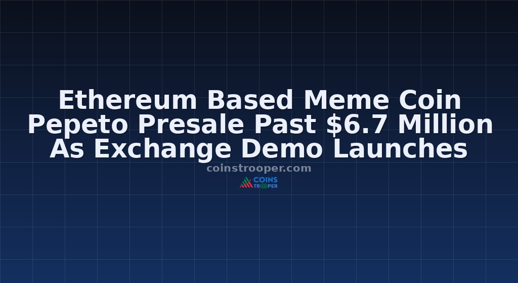 Ethereum Based Meme Coin Pepeto Presale Past $6.7 Million As Exchange Demo Launches