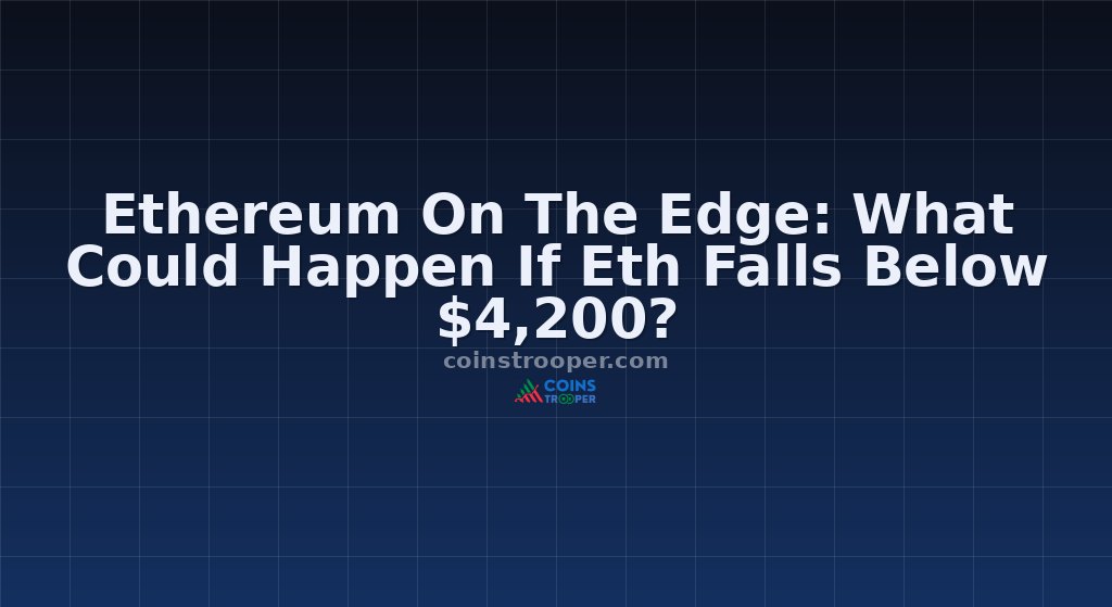 Ethereum On The Edge: What Could Happen If Eth Falls Below $4,200?
