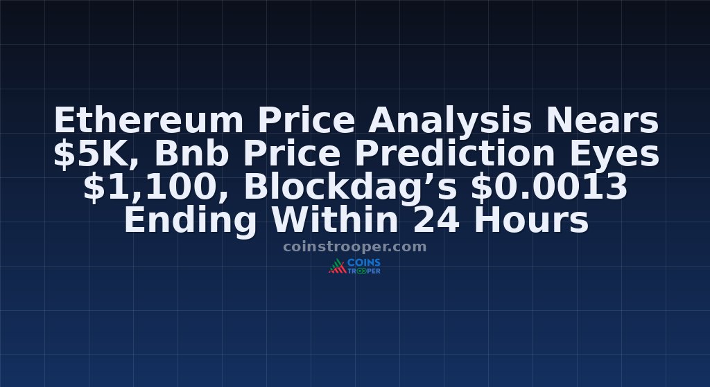 Ethereum Price Analysis Nears $5K, Bnb Price Prediction Eyes $1,100, Blockdag’s $0.0013 Ending Within 24 Hours