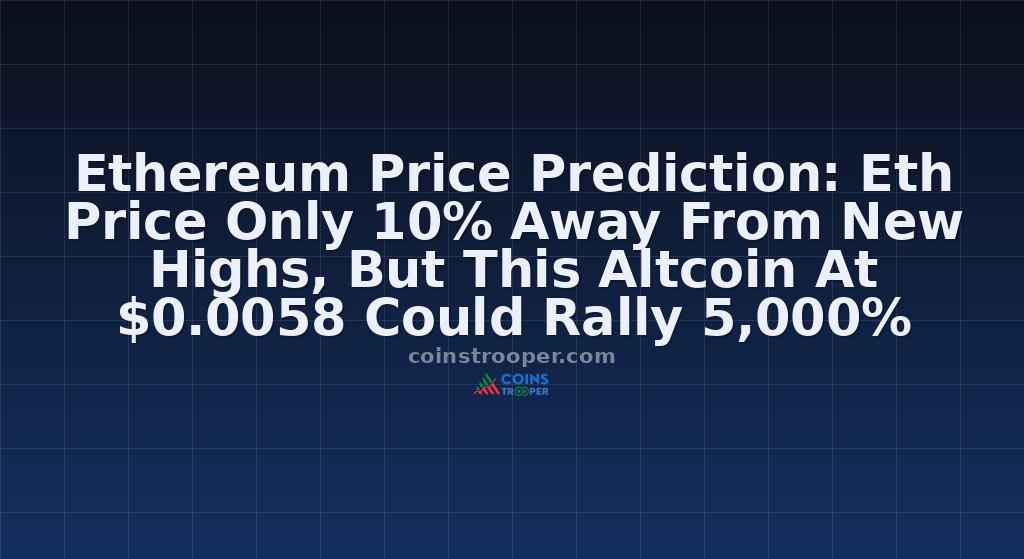 Ethereum Price Prediction: Eth Price Only 10% Away From New Highs, But This Altcoin At $0.0058 Could Rally 5,000%