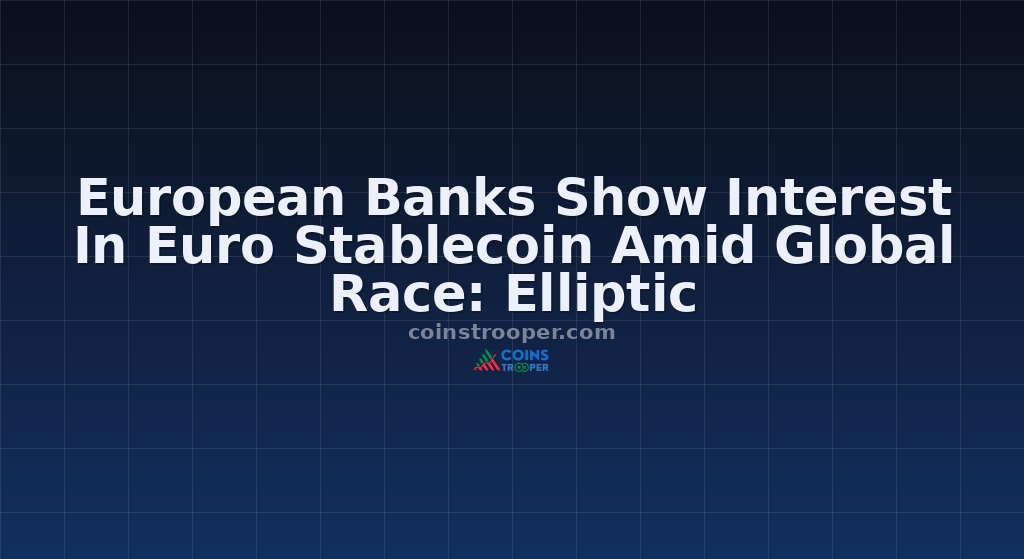 European Banks Show Interest In Euro Stablecoin Amid Global Race: Elliptic