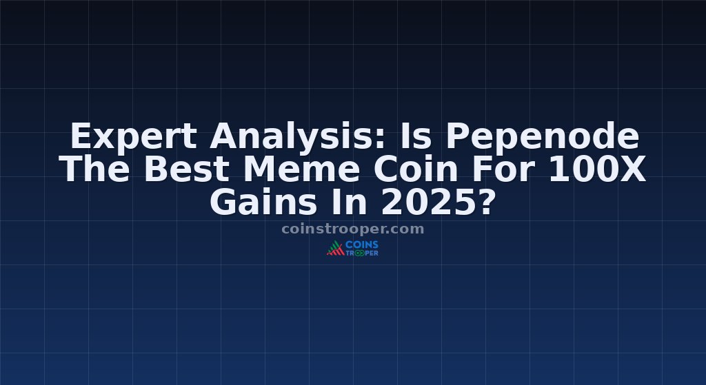 Expert Analysis: Is Pepenode The Best Meme Coin For 100X Gains In 2025?