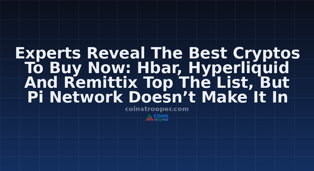 Experts Reveal The Best Cryptos To Buy Now: Hbar, Hyperliquid And Remittix Top The List, But Pi Network Doesn’t Make It In