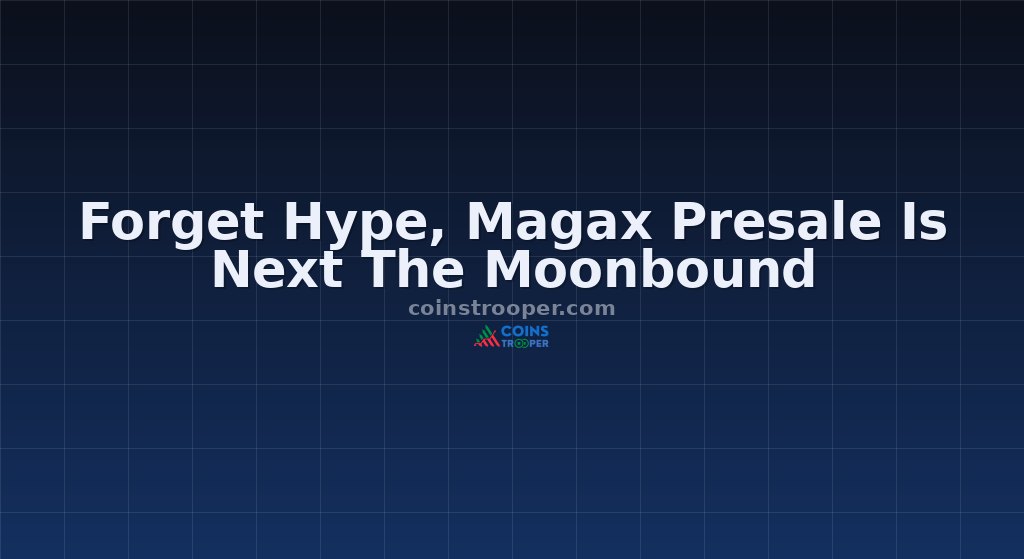 Forget Hype, Magax Presale Is Next The Moonbound