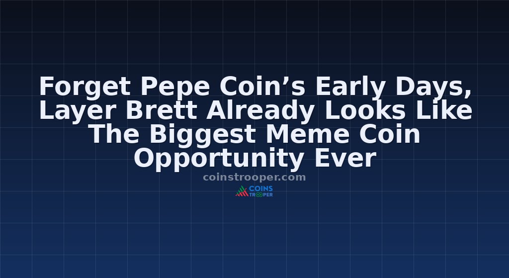 Forget Pepe Coin’s Early Days, Layer Brett Already Looks Like The Biggest Meme Coin Opportunity Ever