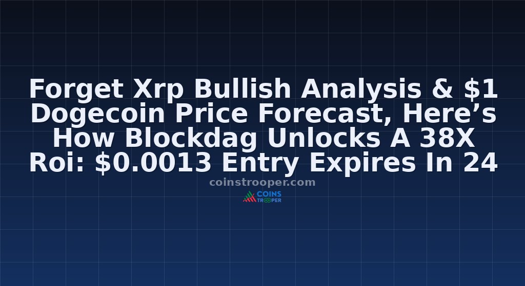 Forget Xrp Bullish Analysis & $1 Dogecoin Price Forecast, Here’s How Blockdag Unlocks A 38X Roi: $0.0013 Entry Expires In 24 Hrs!