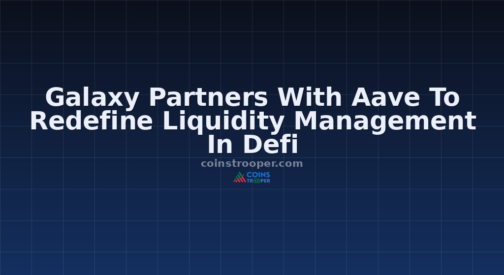 Galaxy Partners With Aave To Redefine Liquidity Management In Defi