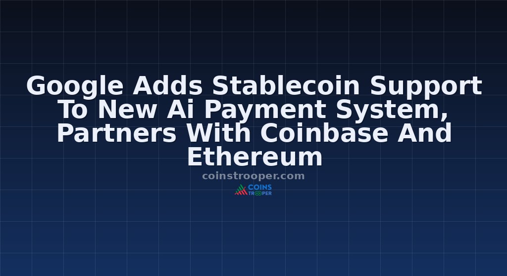 Google Adds Stablecoin Support To New Ai Payment System, Partners With Coinbase And Ethereum