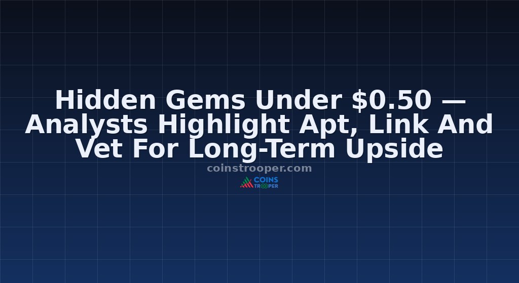 Hidden Gems Under $0.50 — Analysts Highlight Apt, Link And Vet For Long-Term Upside