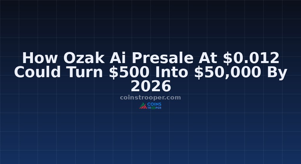 How Ozak Ai Presale At $0.012 Could Turn $500 Into $50,000 By 2026