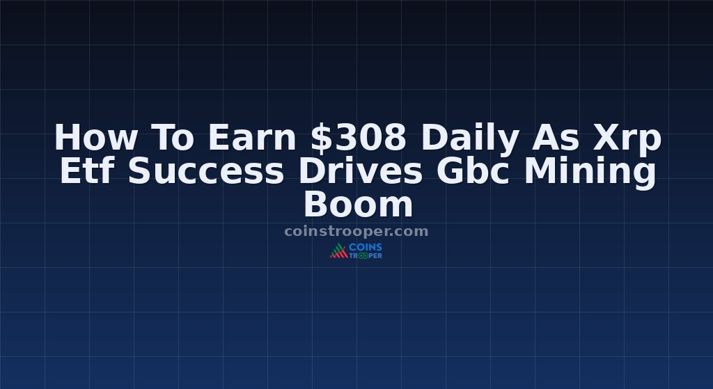 How To Earn $308 Daily As Xrp Etf Success Drives Gbc Mining Boom