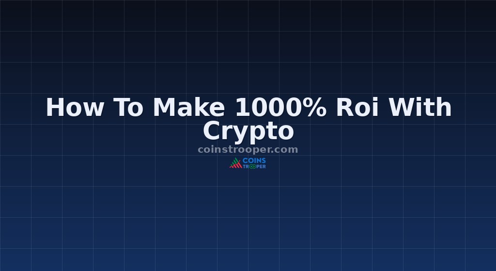 How To Make 1000% Roi With Crypto