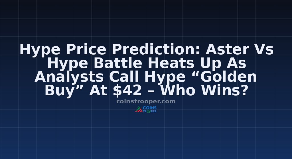 Hype Price Prediction: Aster Vs Hype Battle Heats Up As Analysts Call Hype “Golden Buy” At $42 – Who Wins?