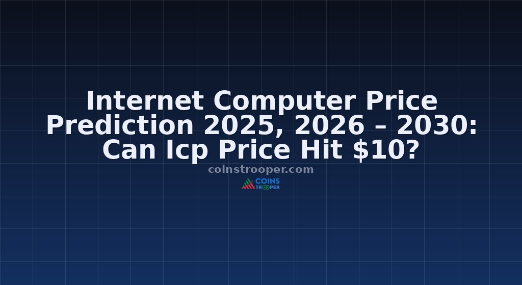 Internet Computer Price Prediction 2025, 2026 – 2030: Can Icp Price Hit $10?