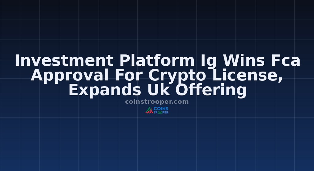 Investment Platform Ig Wins Fca Approval For Crypto License, Expands Uk Offering