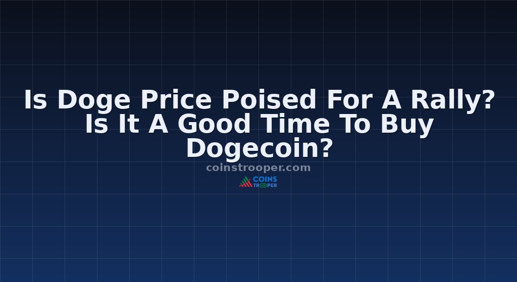 Is Doge Price Poised For A Rally? Is It A Good Time To Buy Dogecoin?