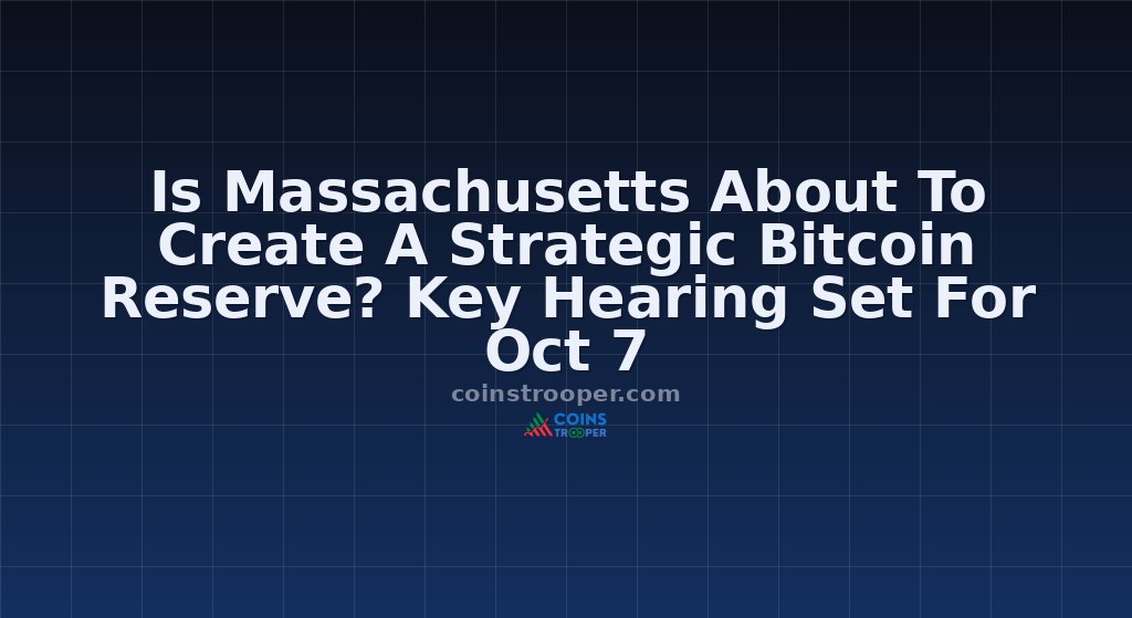 Is Massachusetts About To Create A Strategic Bitcoin Reserve? Key Hearing Set For Oct 7