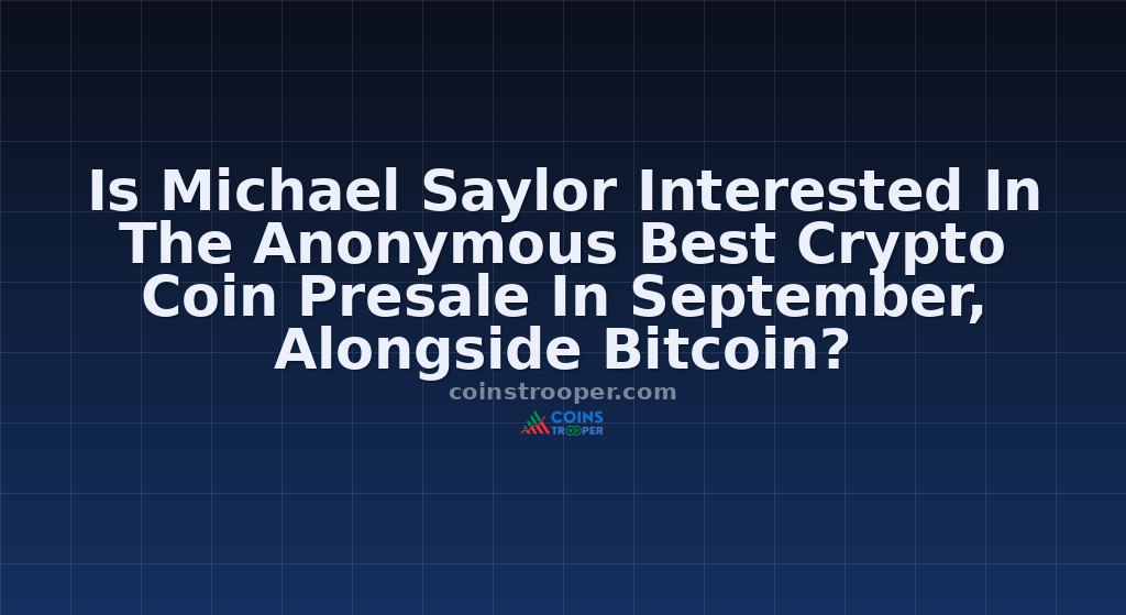 Is Michael Saylor Interested In The Anonymous Best Crypto Coin Presale In September, Alongside Bitcoin?