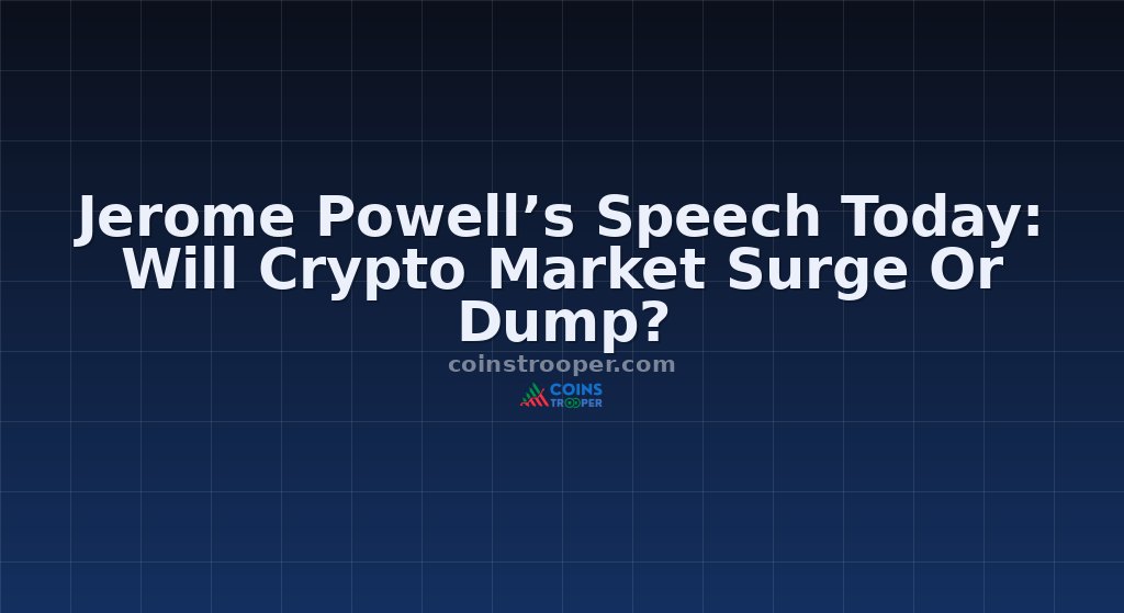 Jerome Powell’s Speech Today: Will Crypto Market Surge Or Dump?