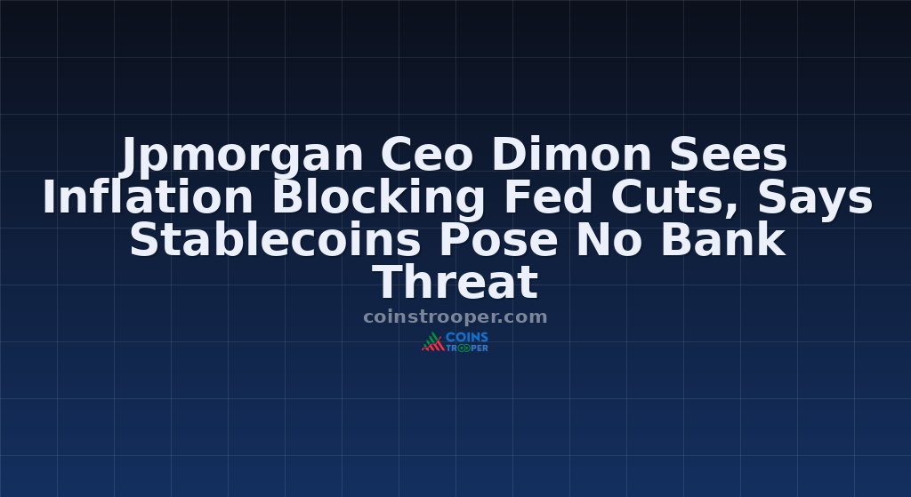 Jpmorgan Ceo Dimon Sees Inflation Blocking Fed Cuts, Says Stablecoins Pose No Bank Threat